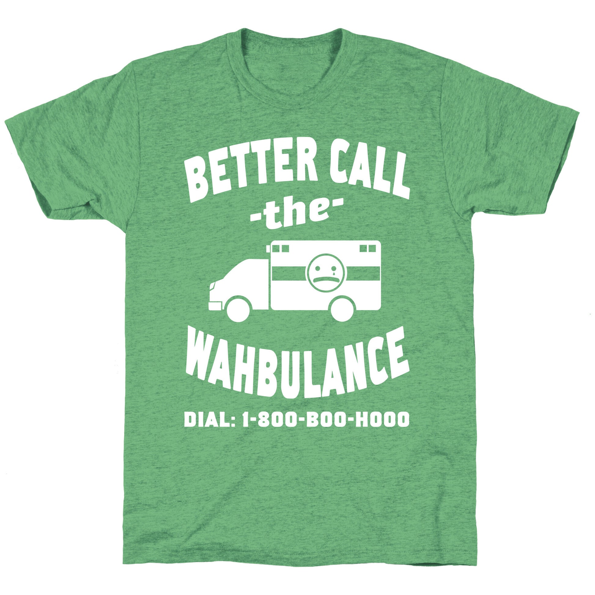 Better Call the Wahbulance Unisex Triblend Tee
