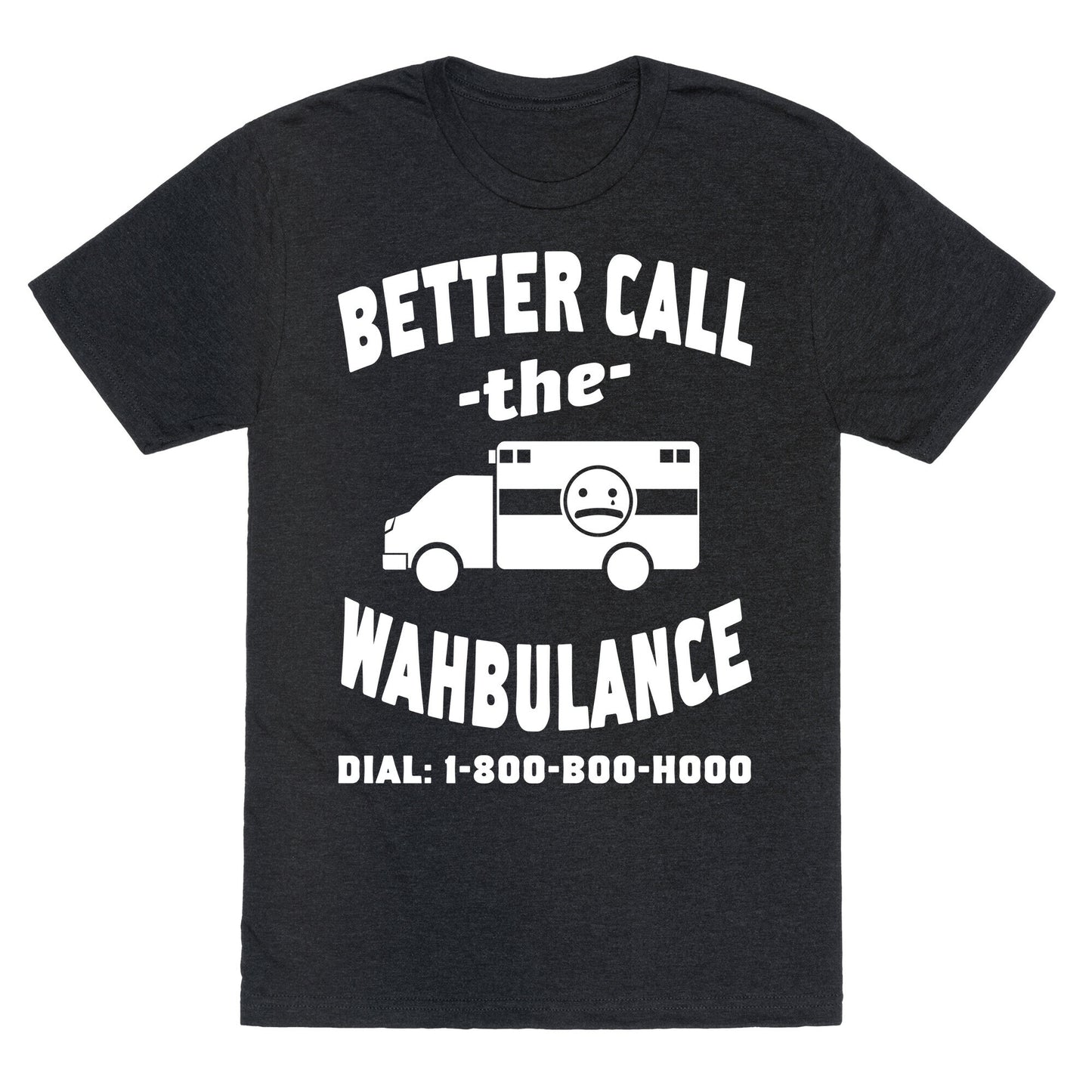 Better Call the Wahbulance Unisex Triblend Tee
