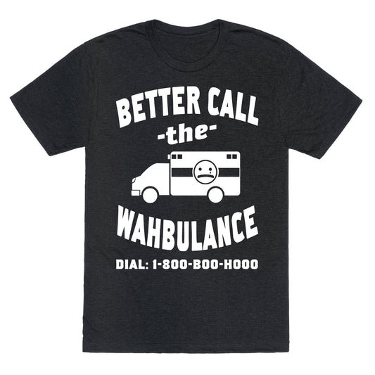 Better Call the Wahbulance Unisex Triblend Tee