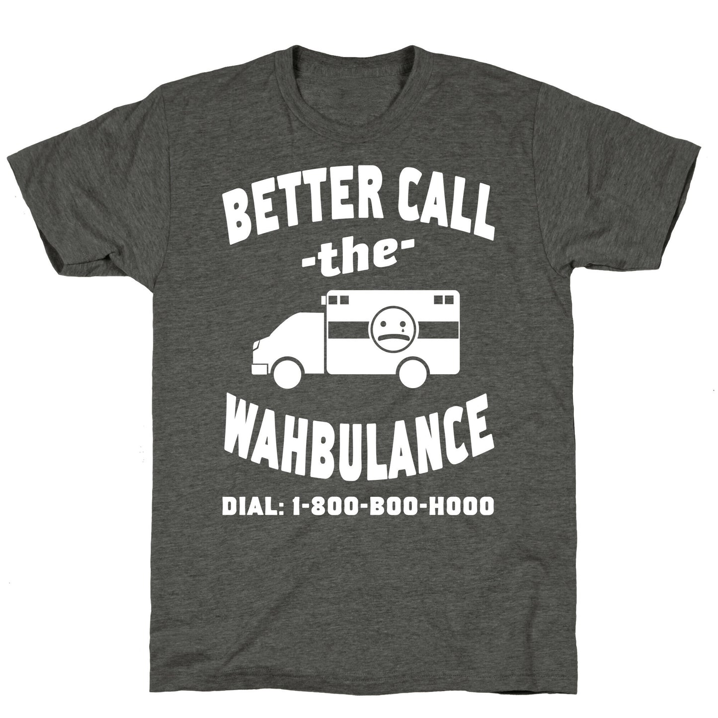 Better Call the Wahbulance Unisex Triblend Tee