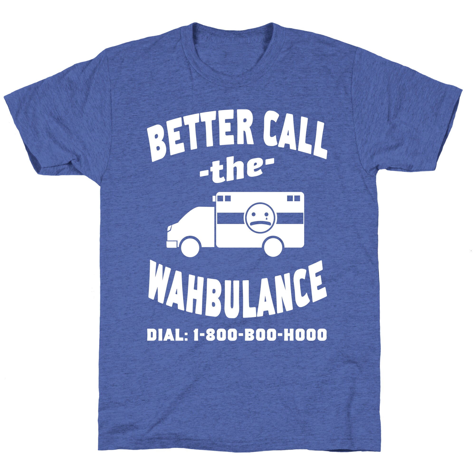 Better Call the Wahbulance Unisex Triblend Tee