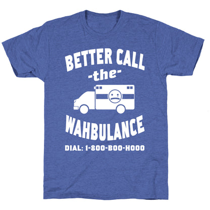 Better Call the Wahbulance Unisex Triblend Tee