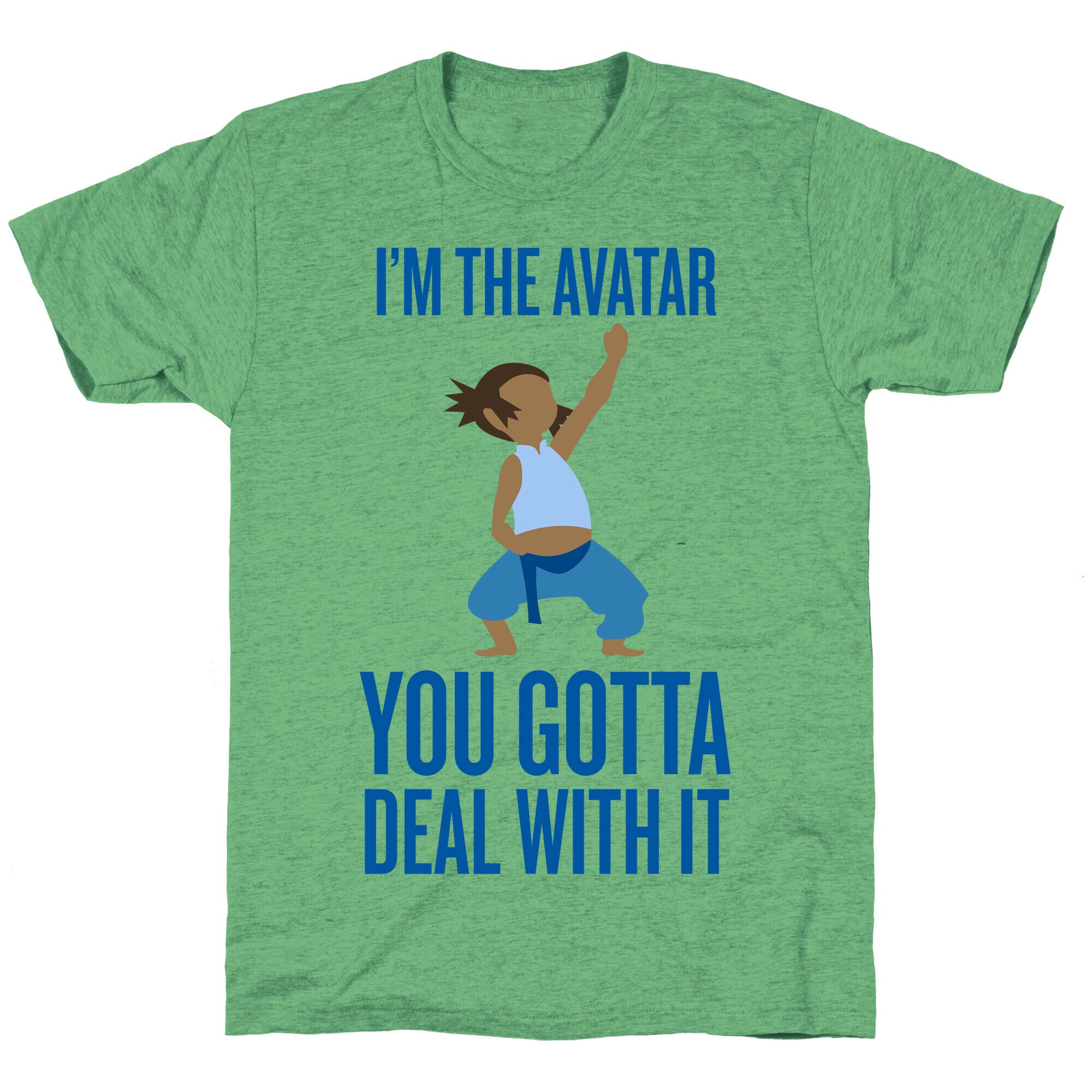 I'm The Avatar (You Gotta Deal With It) Unisex Triblend Tee