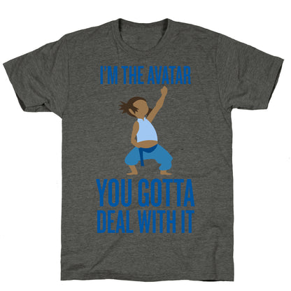 I'm The Avatar (You Gotta Deal With It) Unisex Triblend Tee