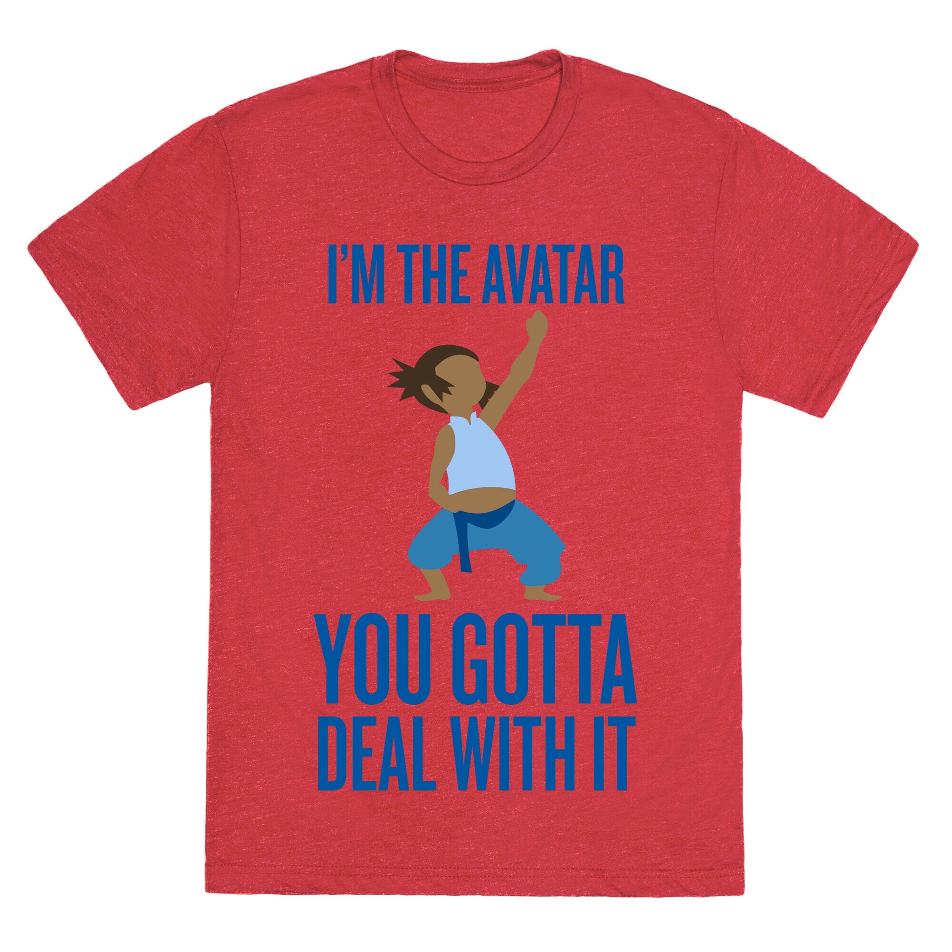 I'm The Avatar (You Gotta Deal With It) Unisex Triblend Tee