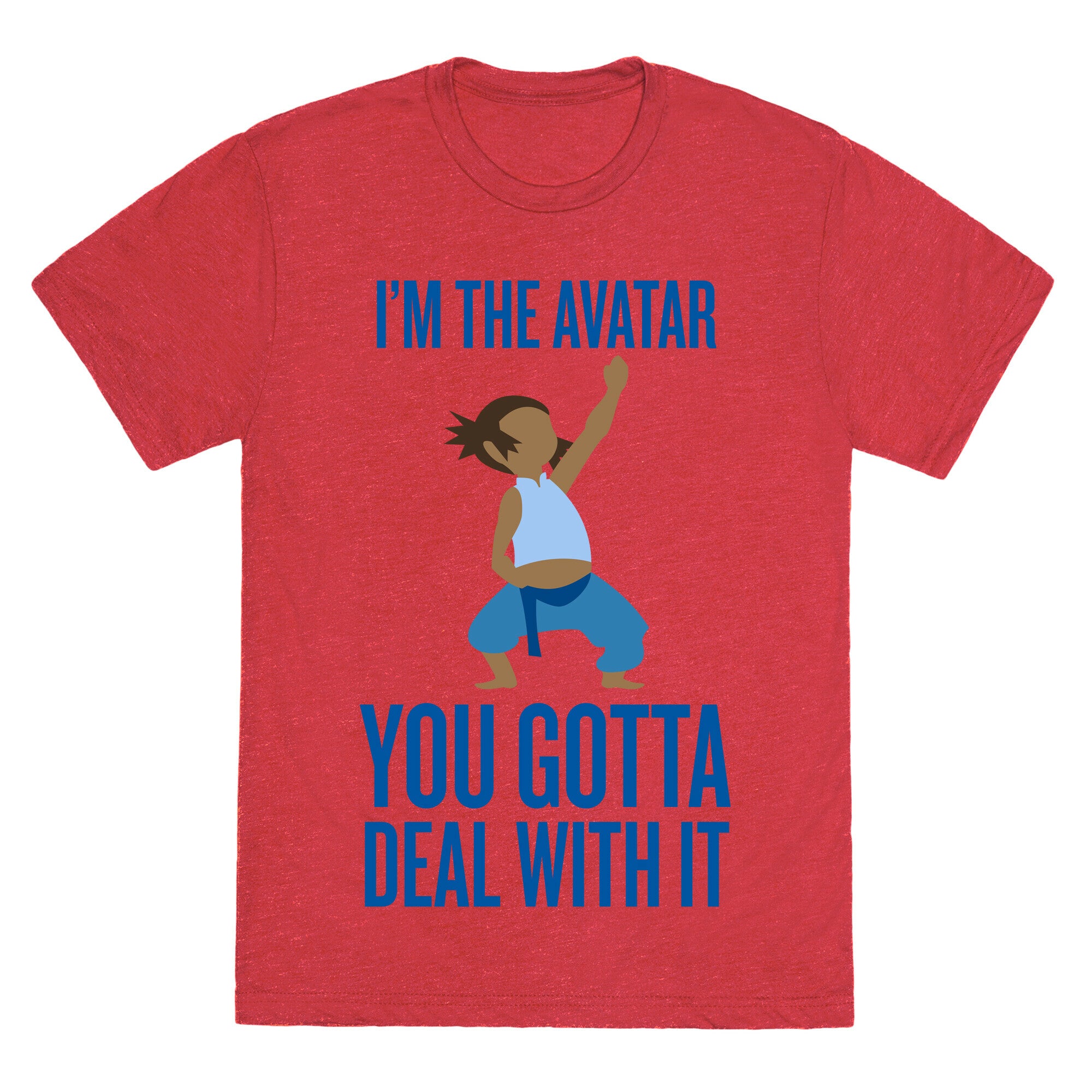 I'm The Avatar (You Gotta Deal With It) Unisex Triblend Tee