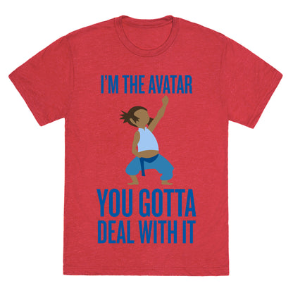 I'm The Avatar (You Gotta Deal With It) Unisex Triblend Tee