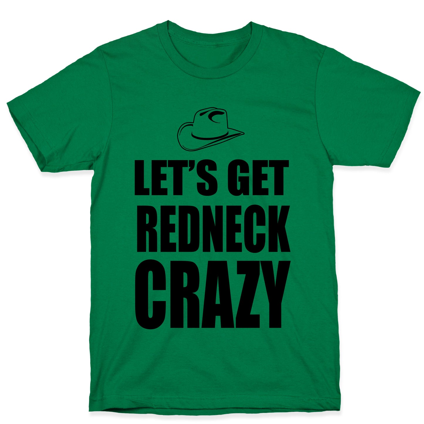 Let's Get Redneck Crazy T-Shirt