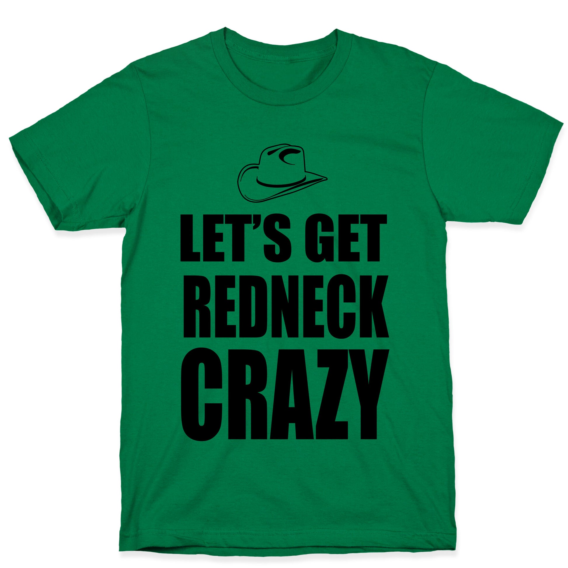 Let's Get Redneck Crazy T-Shirt