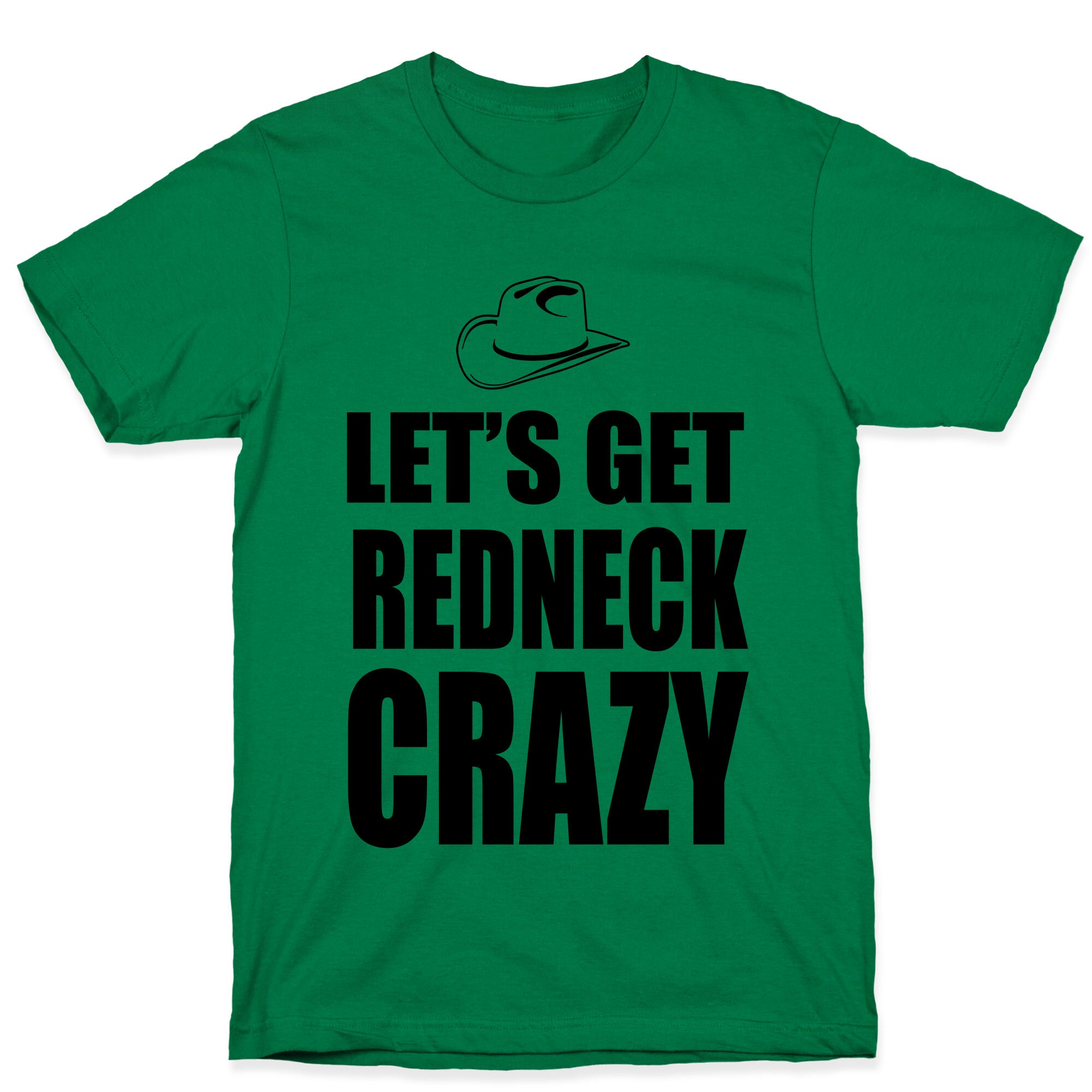 Let's Get Redneck Crazy T-Shirt