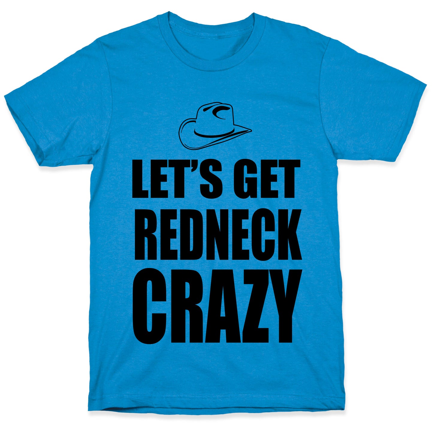 Let's Get Redneck Crazy T-Shirt