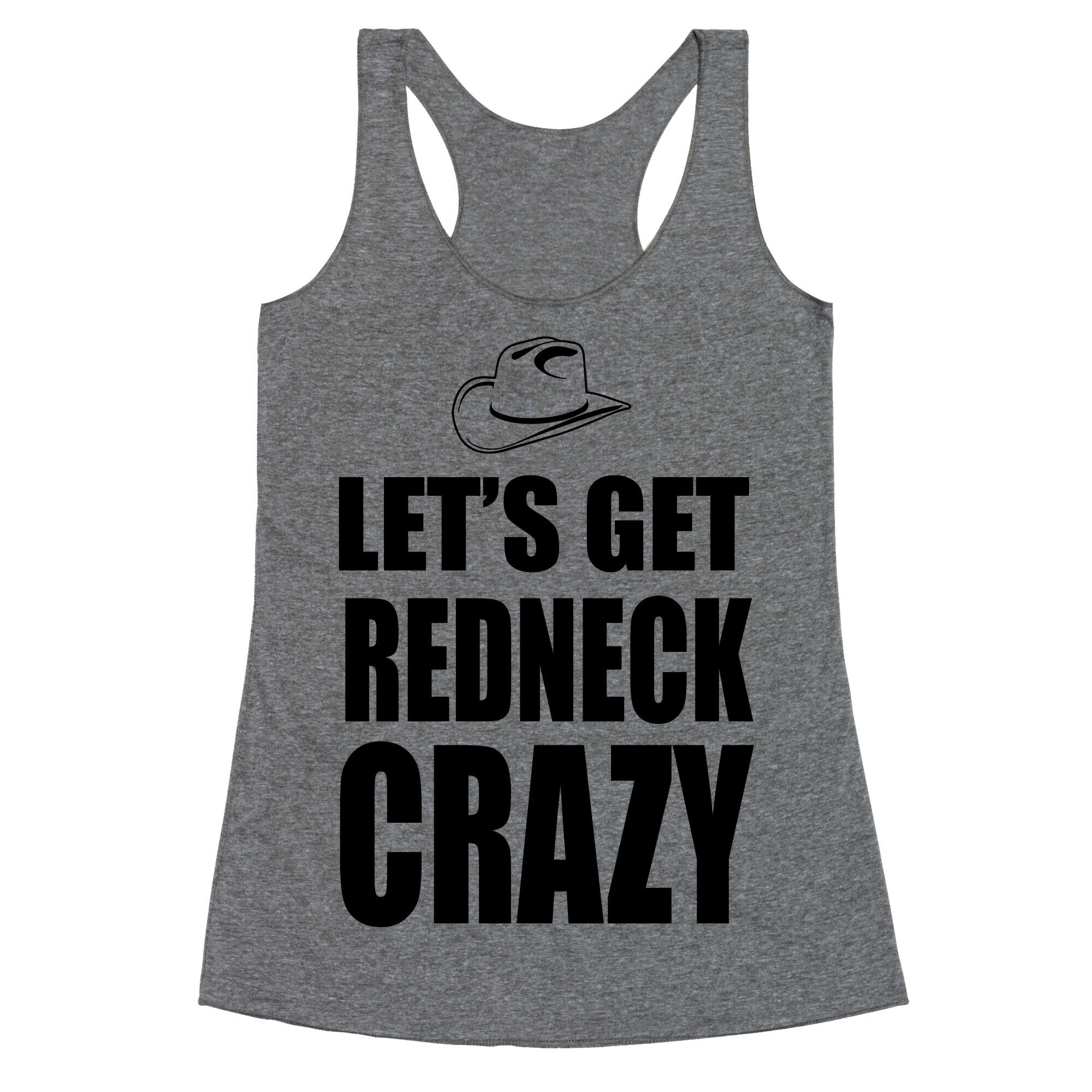 Let's Get Redneck Crazy Racerback Tank