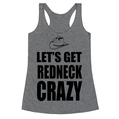 Let's Get Redneck Crazy Racerback Tank