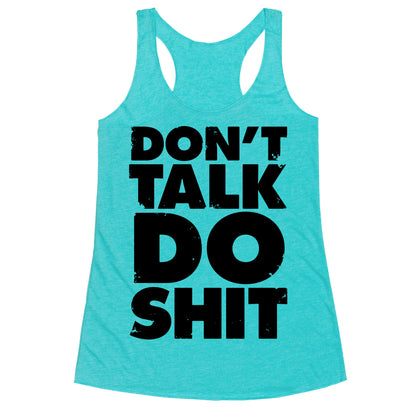 Don't Talk, Do Shit Racerback Tank