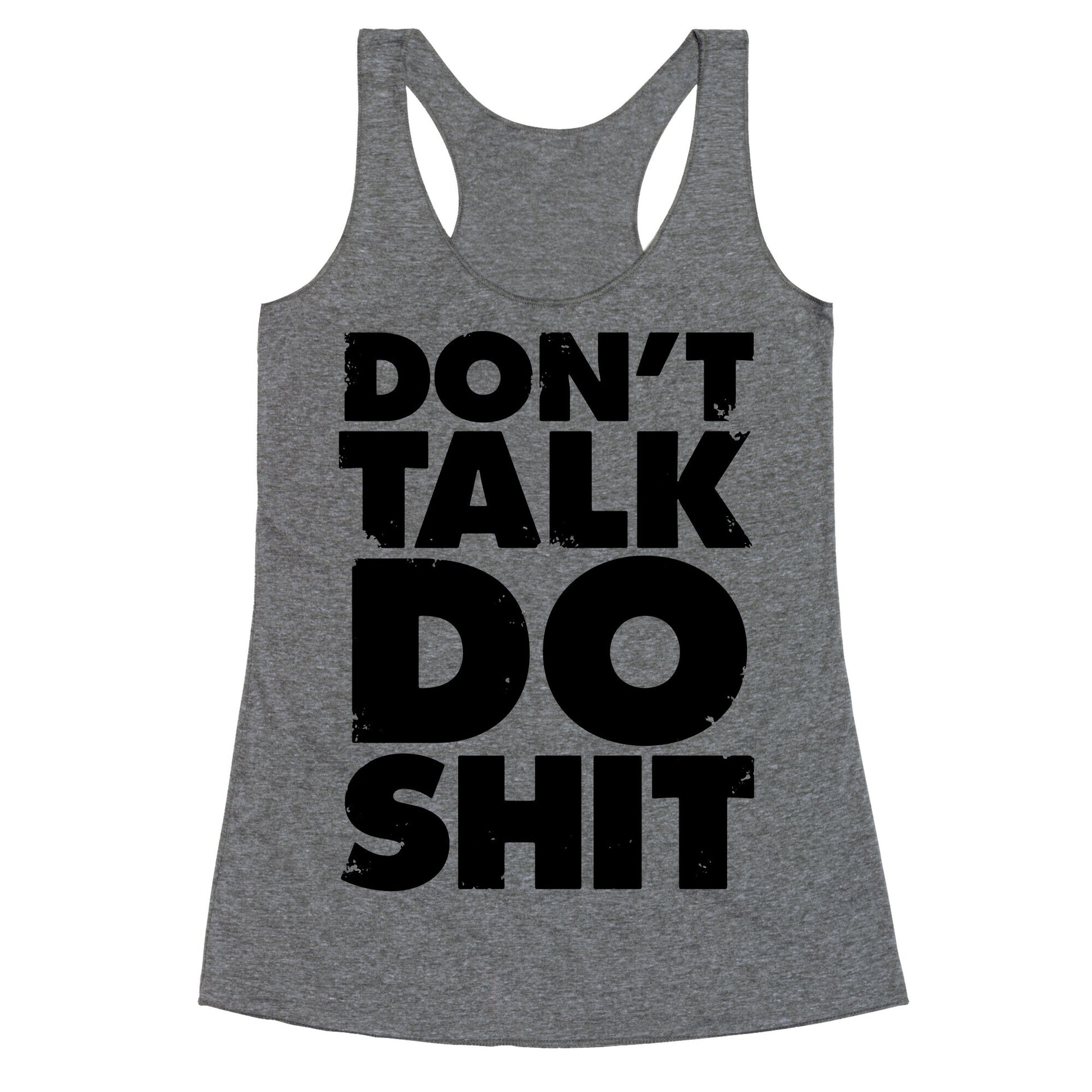 Don't Talk, Do Shit Racerback Tank