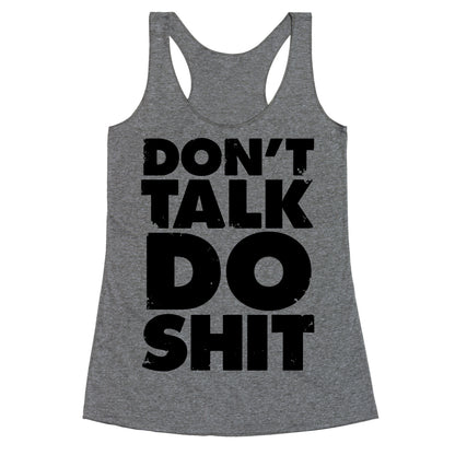 Don't Talk, Do Shit Racerback Tank