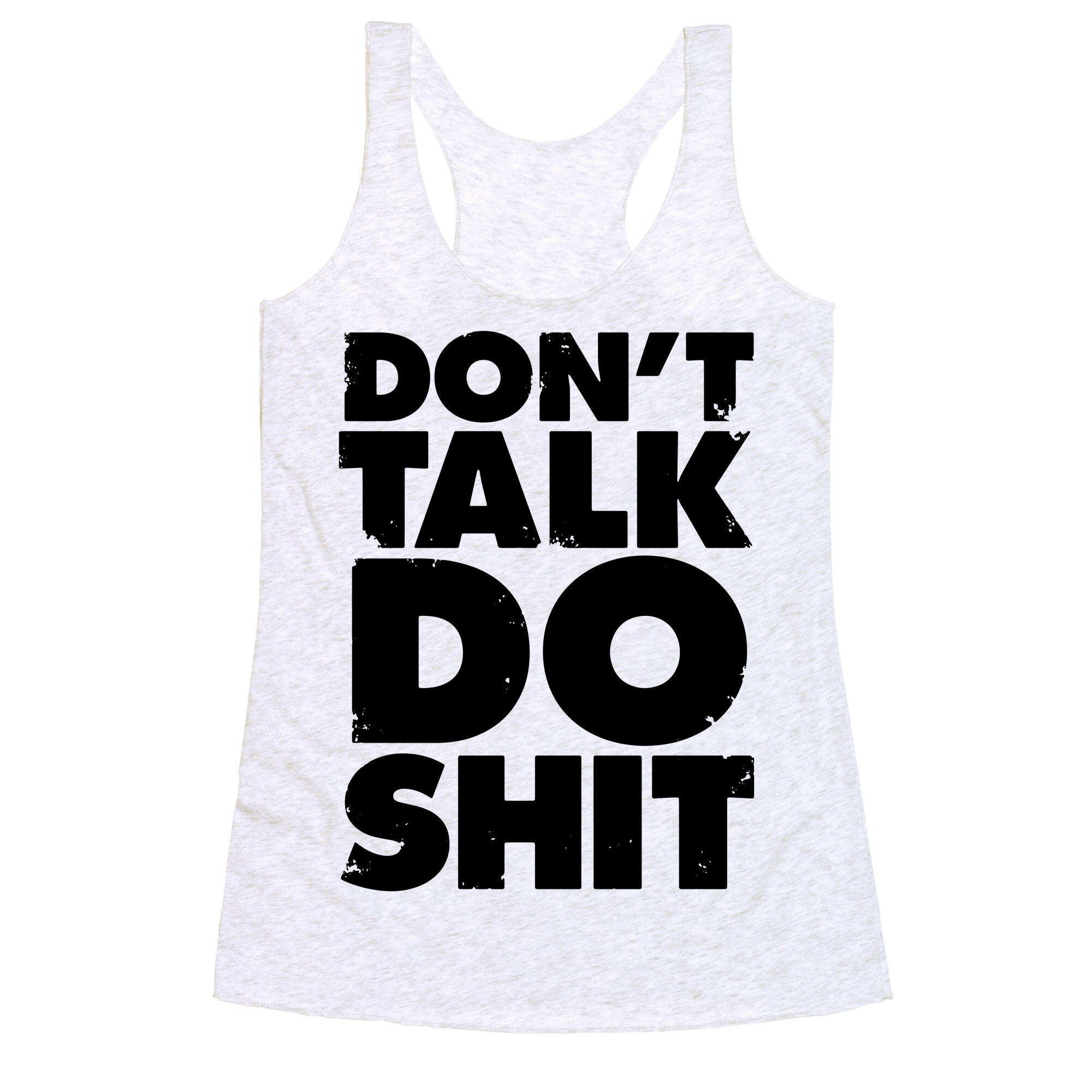 Don't Talk, Do Shit Racerback Tank