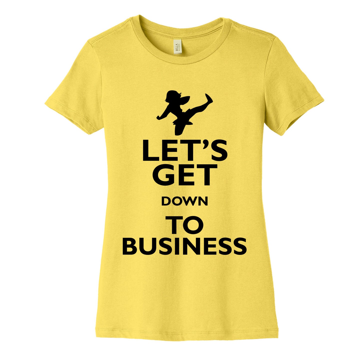 Let's Get Down To Business Women's Cotton Tee