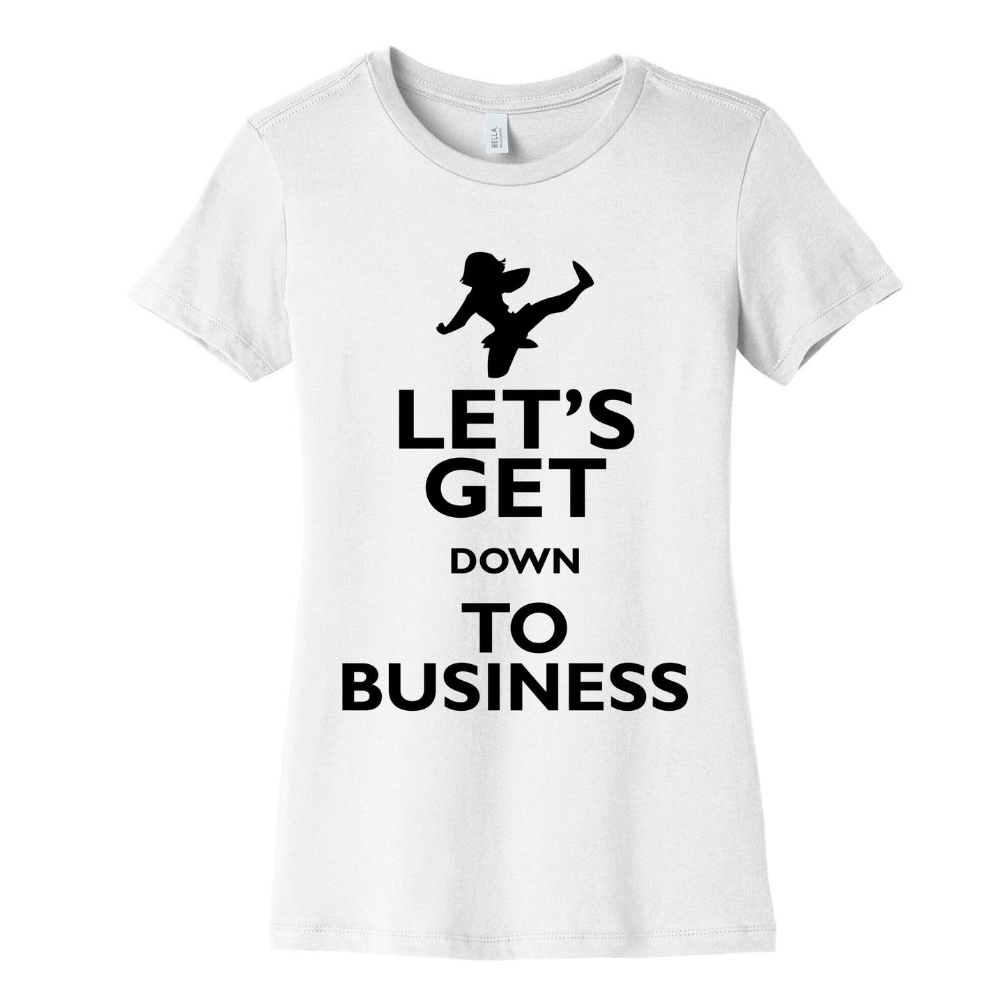 Let's Get Down To Business Women's Cotton Tee