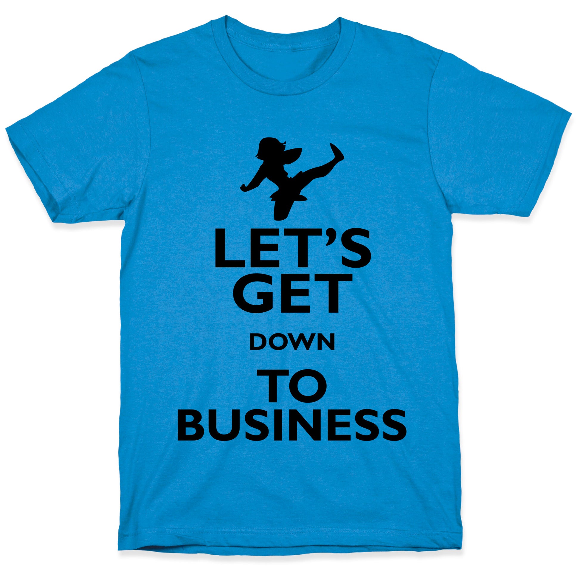 Let's Get Down To Business T-Shirt