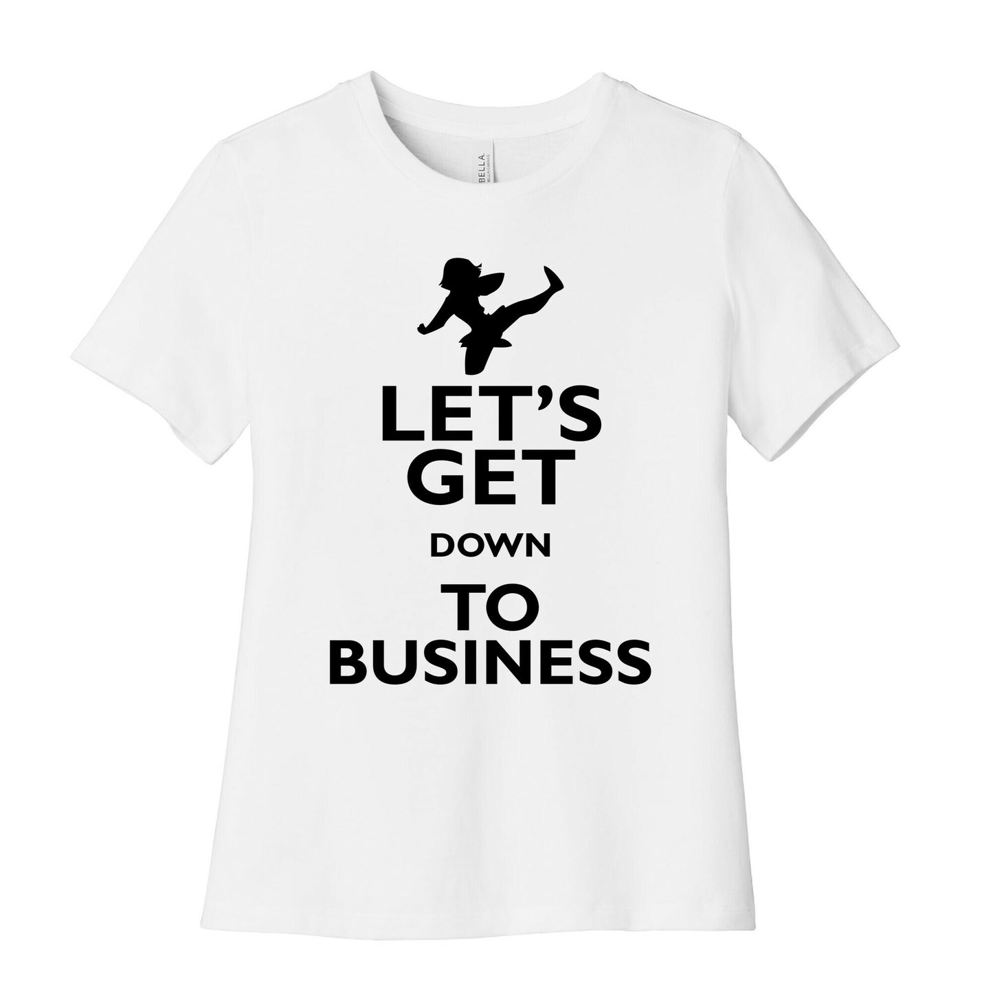 Let's Get Down To Business Women's Cotton Tee