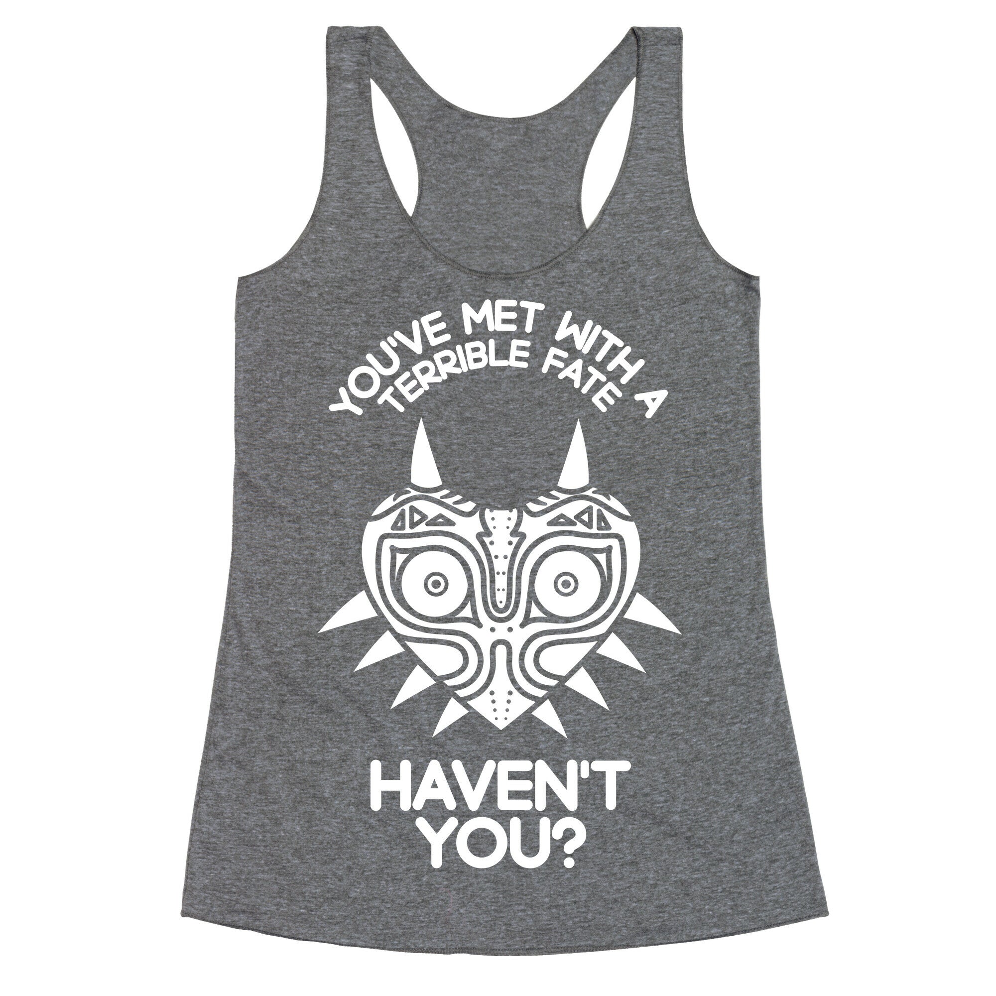 You've Met With A Terrible Fate Racerback Tank