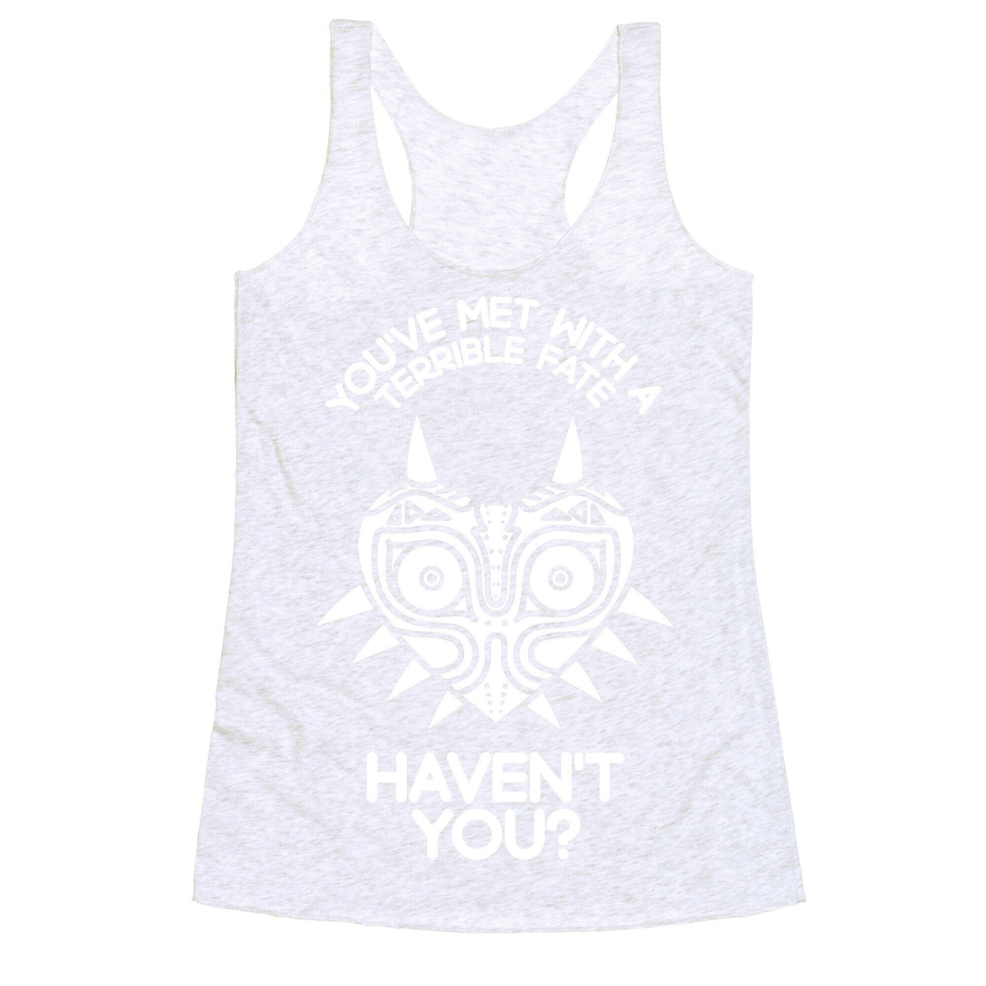 You've Met With A Terrible Fate Racerback Tank
