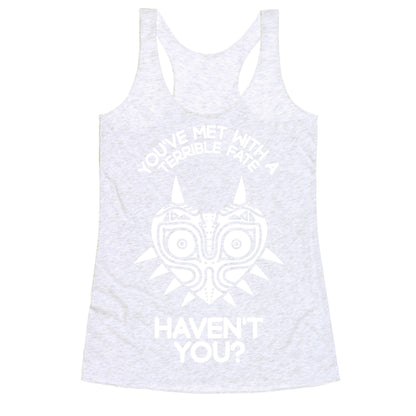 You've Met With A Terrible Fate Racerback Tank