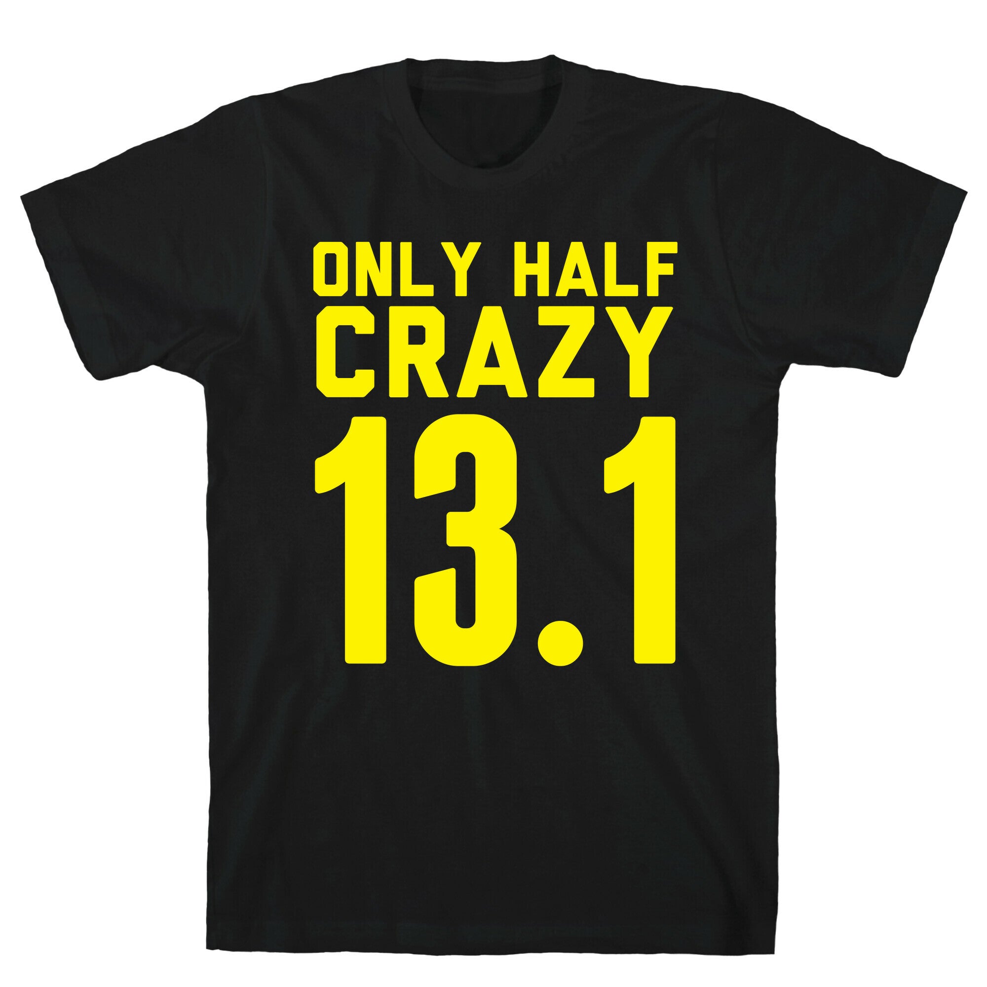Only Half Crazy T-Shirt