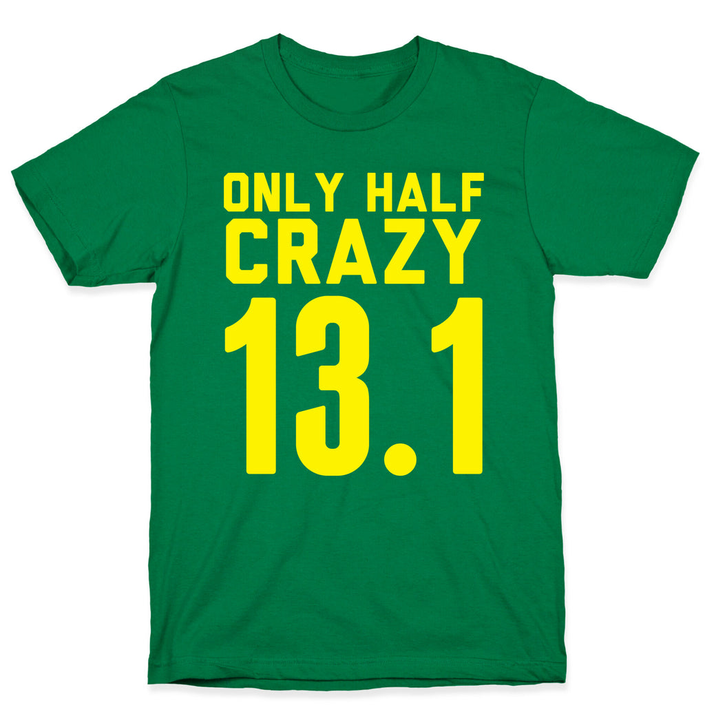 Only Half Crazy T-Shirt