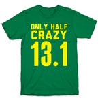 Only Half Crazy T-Shirt