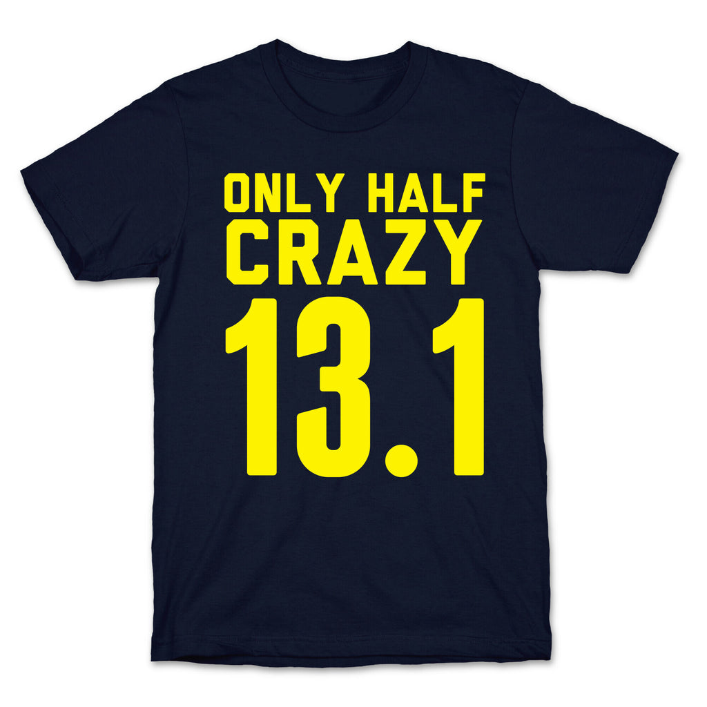 Only Half Crazy T-Shirt