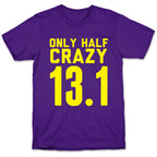 Only Half Crazy T-Shirt