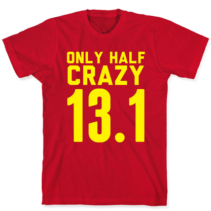 Only Half Crazy T-Shirt