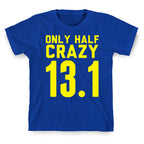 Only Half Crazy T-Shirt