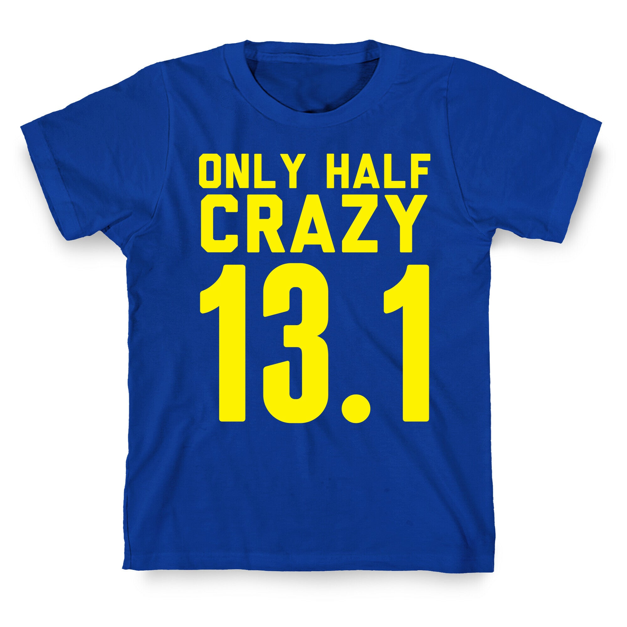 Only Half Crazy T-Shirt