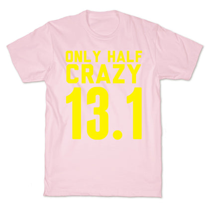 Only Half Crazy T-Shirt