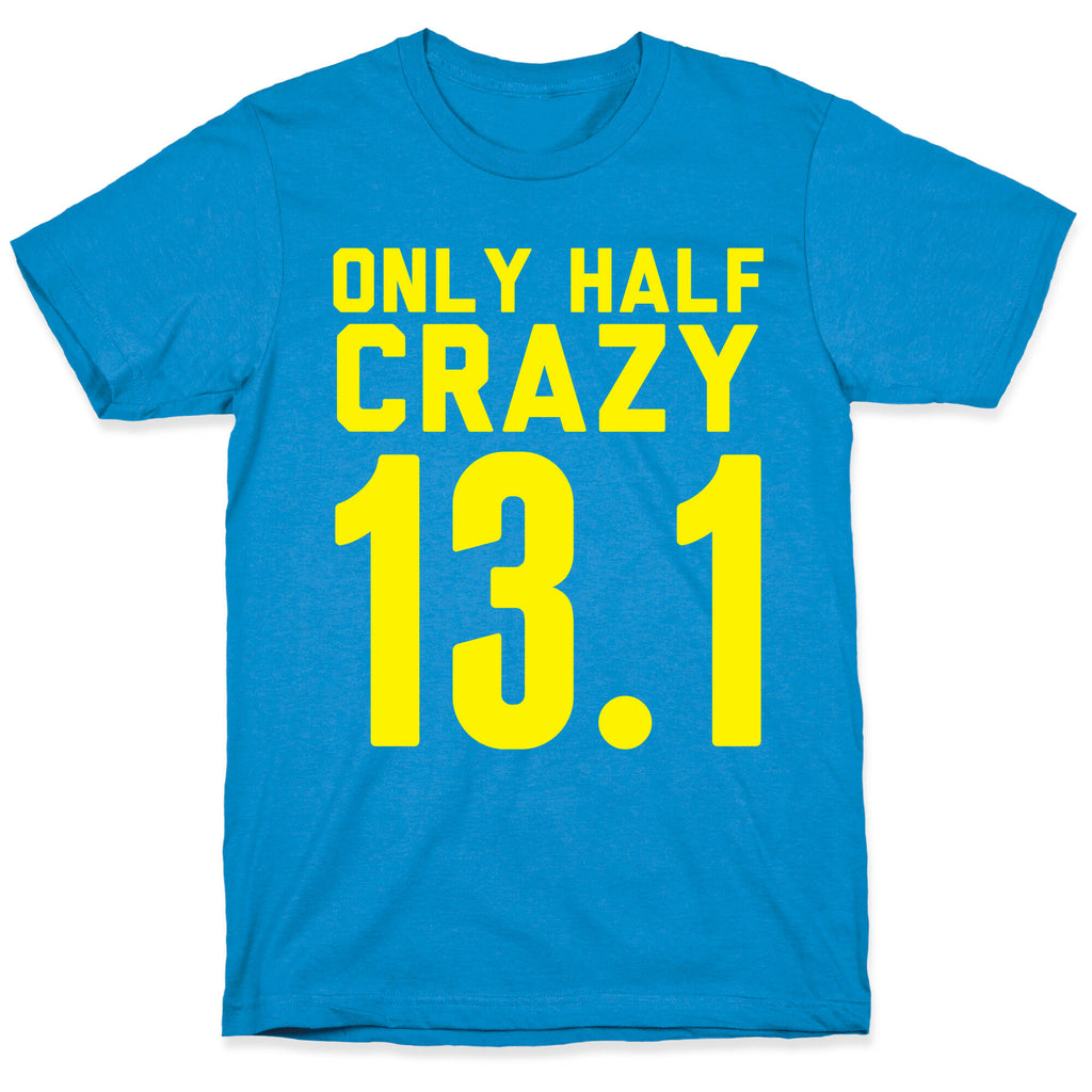 Only Half Crazy T-Shirt