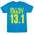 Only Half Crazy T-Shirt
