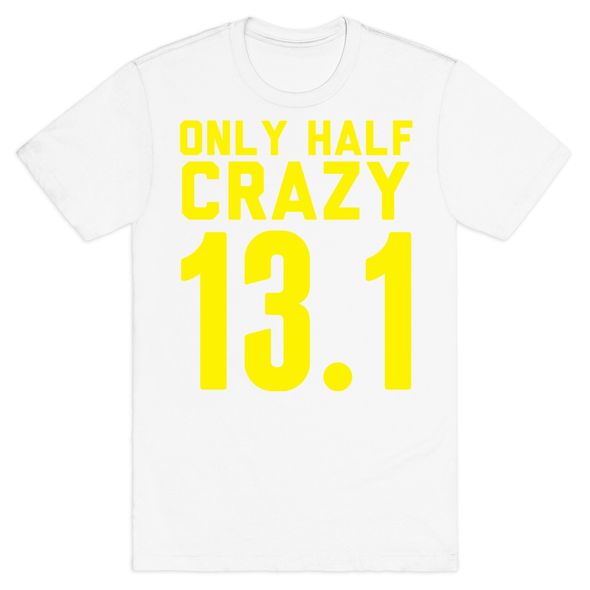 Only Half Crazy T-Shirt