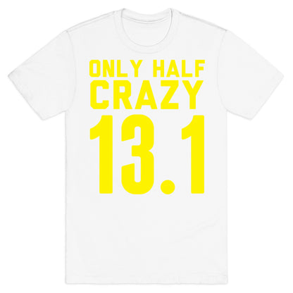 Only Half Crazy T-Shirt