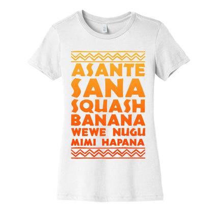 Asante Sana Squash Banana, Wewe Nugu Mimi Hapana Women's Cotton Tee