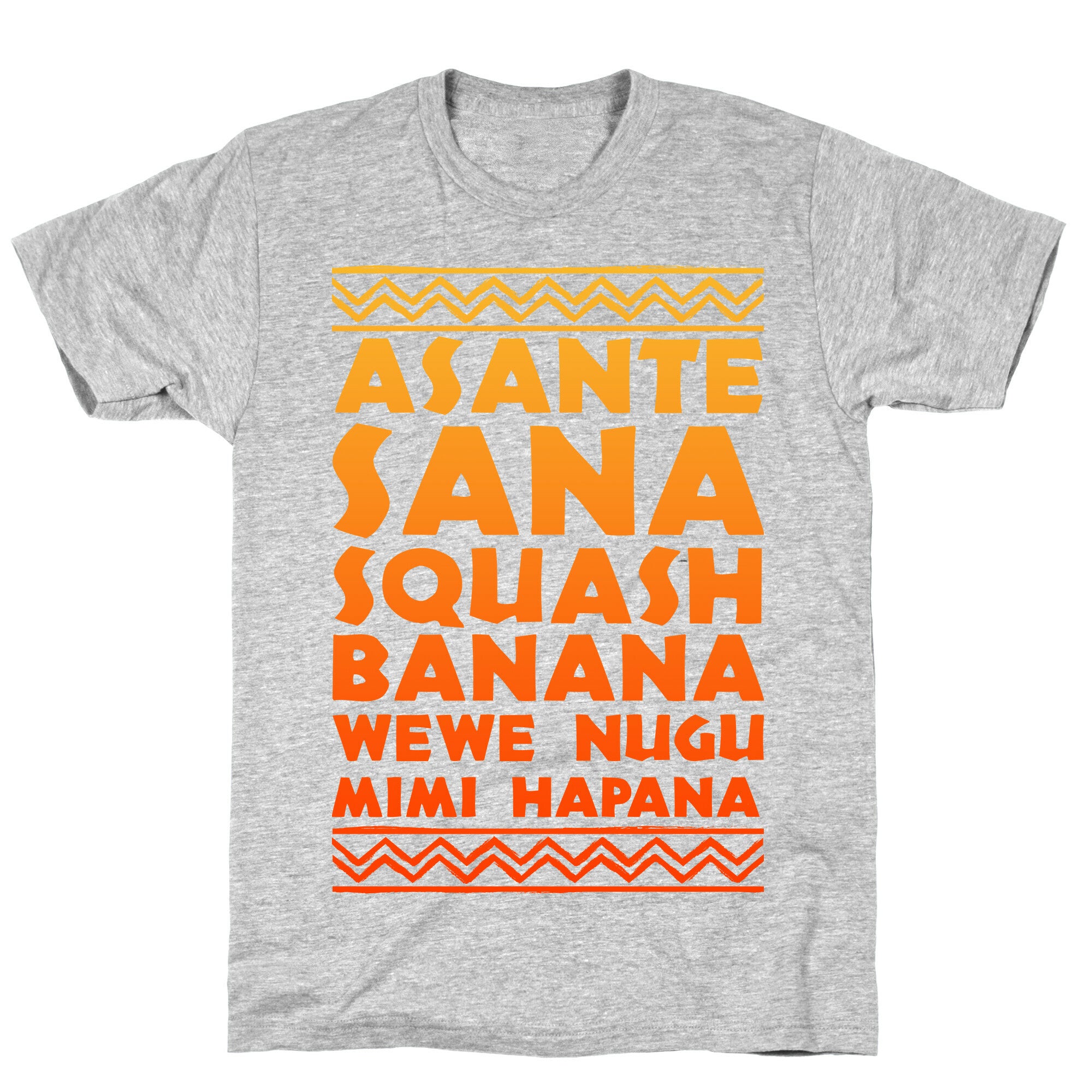 Asante Sana Squash Banana, Wewe Nugu Mimi Hapana T-Shirt