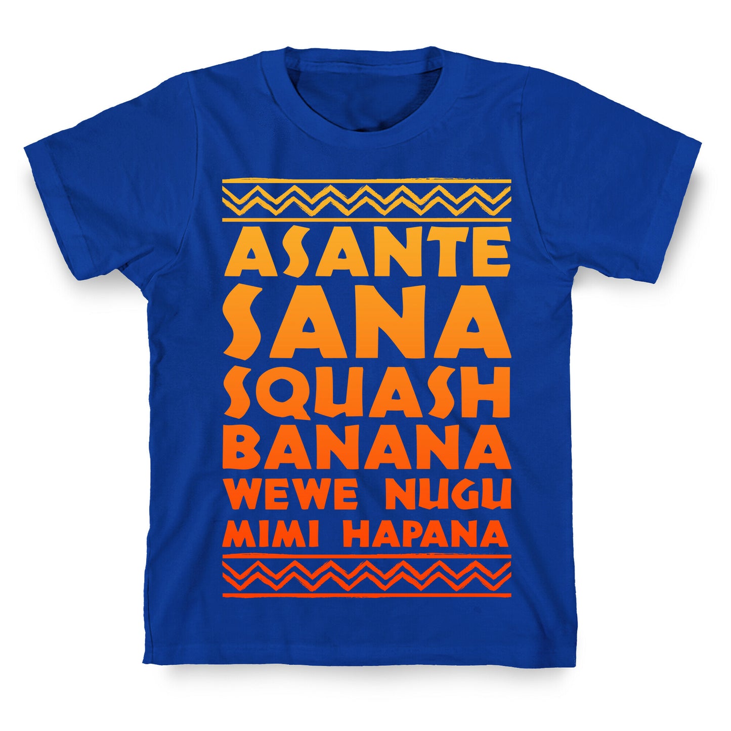 Asante Sana Squash Banana, Wewe Nugu Mimi Hapana T-Shirt