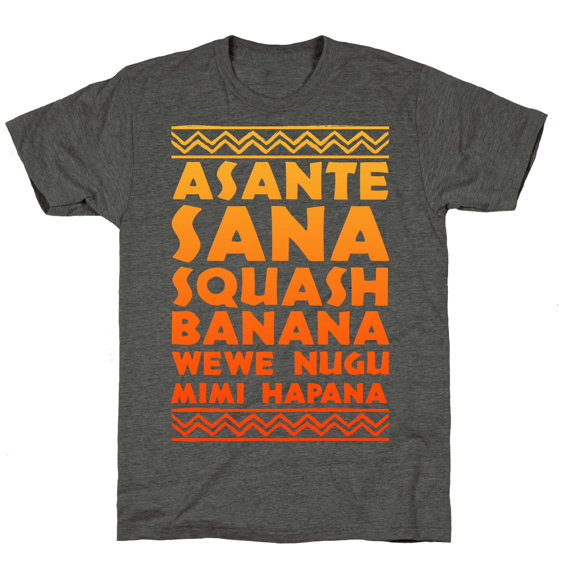 Asante Sana Squash Banana, Wewe Nugu Mimi Hapana Unisex Triblend Tee