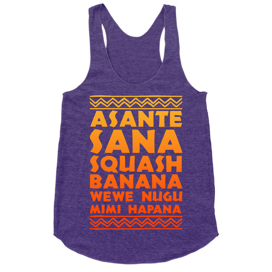 Asante Sana Squash Banana, Wewe Nugu Mimi Hapana Racerback Tank