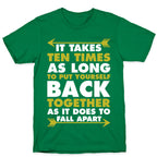 It Takes Ten Times As Long to Put Yourself Back Together As It Does to Fall Apart T-Shirt