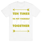 It Takes Ten Times As Long to Put Yourself Back Together As It Does to Fall Apart T-Shirt