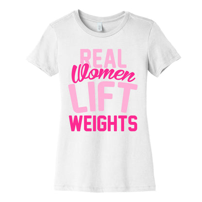 Real Women Lift Weights Women's Cotton Tee