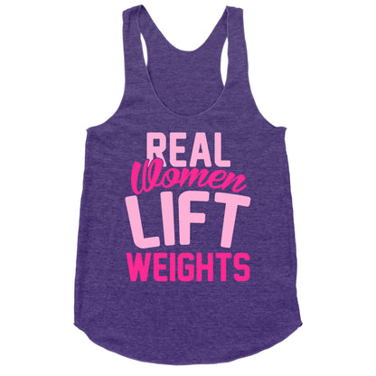 Real Women Lift Weights Racerback Tank